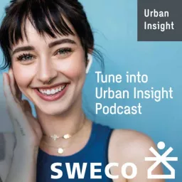 Urban Insight by Sweco Podcast Series artwork