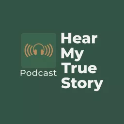 Hear My True Story Podcast artwork