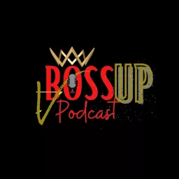 Boss Up Visual Podcast Show artwork