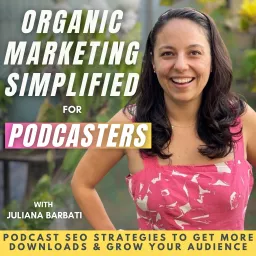 Organic Marketing Simplified: Podcasting strategy and SEO marketing to make money podcasting with podcasting marketing