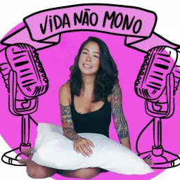 Vida Não Mono Podcast artwork