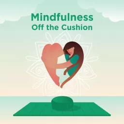 Mindfulness Off the Cushion Podcast artwork