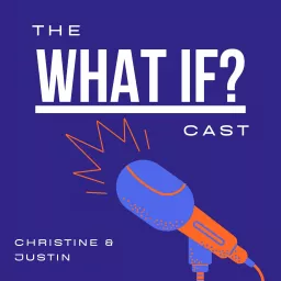 The “What If?” Cast Podcast artwork