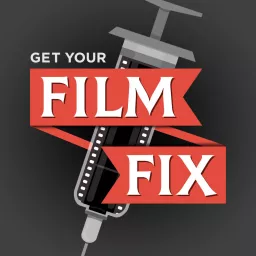 Get Your Film Fix Podcast artwork