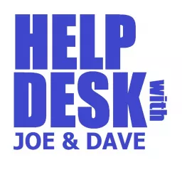 Help Desk with Joe & Dave