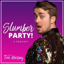 Slumber Party with Tim Murray Podcast artwork