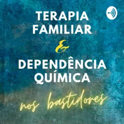 Terapia Familiar e Dependência Química - nos bastidores