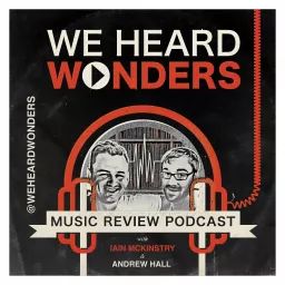 We Heard Wonders - music review podcast from Scotland artwork
