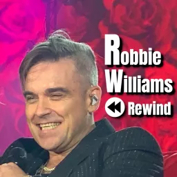 Robbie Williams Rewind Podcast artwork