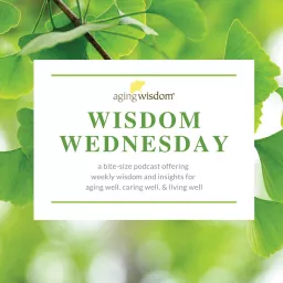 Wisdom Wednesday: Aging Wisdom's Podcast