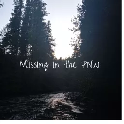 Missing in the PNW Podcast artwork