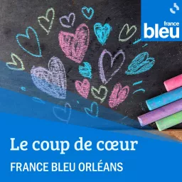 Le coup de cœur, ici Orléans