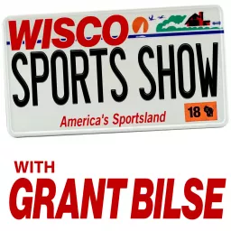 WISCO SPORTS SHOW with Grant Bilse Podcast artwork