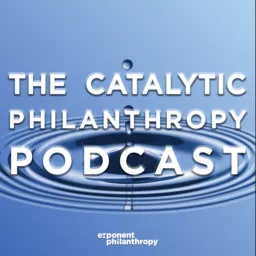 The Catalytic Philanthropy Podcast artwork