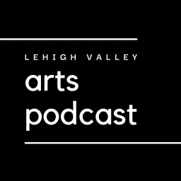 Lehigh Valley Arts Podcast artwork