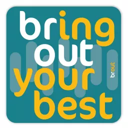 Bring out your Best - the Brout podcast