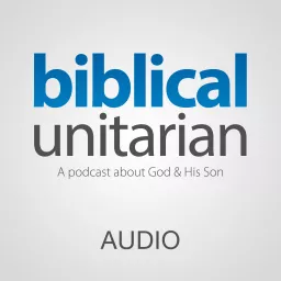 The Biblical Unitarian Podcast artwork