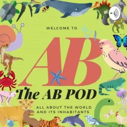 AB Pod: An Educational Podcast about Animals For Kids, By A Kid artwork