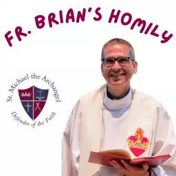 Fr. Brian's Homily Podcast