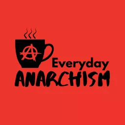 Everyday Anarchism Podcast artwork