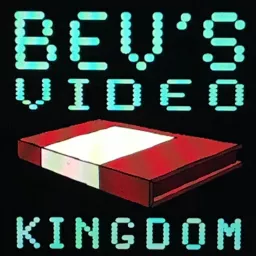 Bev's Video Kingdom Podcast artwork