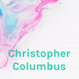 Christopher Columbus Podcast artwork