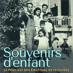 SOUVENIRS D'ENFANT - témoignages de transmission de mémoire de nos anciens, parents et grand-parents Podcast artwork
