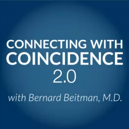 Connecting with Coincidence 2.0 with Bernard Beitman, MD Podcast artwork