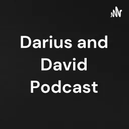 Darius and David Podcast artwork