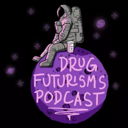 Drug Futurisms Podcast artwork