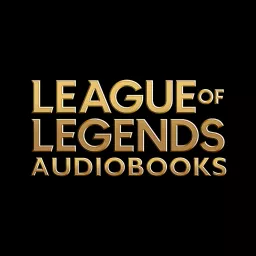 League of Legends Audiobooks Podcast artwork