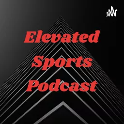 Elevated Sports Podcast artwork