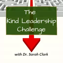 The Kind Leadership Challenge Podcast artwork