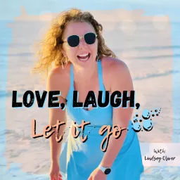 Love, Laugh, Let it go Podcast artwork