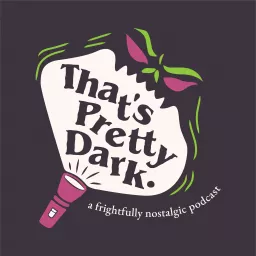 That's Pretty Dark: An '80s & '90s Nostalgia Podcast artwork