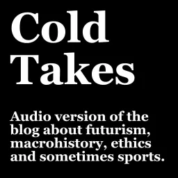 Cold Takes Audio Podcast artwork