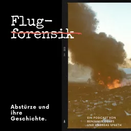 Flugforensik - Abstürze und ihre Geschichte Podcast artwork