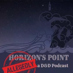 Horizon's Point: (Allegedly) a D&D Podcast artwork