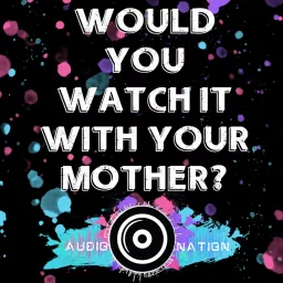 Would You Watch It With Your Mother? Podcast artwork