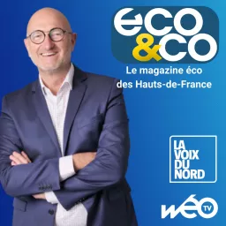 Eco & Co, le magazine de l'économie en Hauts-de-France Podcast artwork