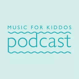 Music For Kiddos Podcast artwork