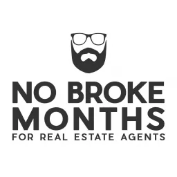 No Broke Months For Real Estate Agents Podcast artwork