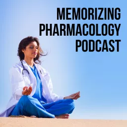 Memorizing Pharmacology Podcast: Prefixes, Suffixes, and Side Effects for Pharmacy and Nursing Pharmacology by Body System artwork