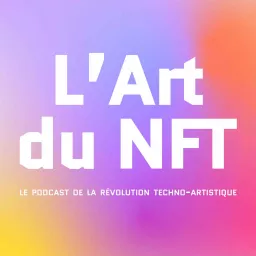L'Art du NFT Podcast artwork