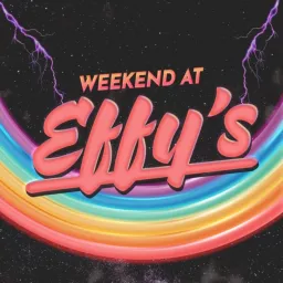 Weekend at EFFY's Podcast artwork