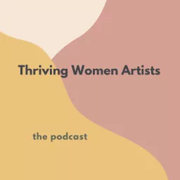 Thriving Women Artists Podcast artwork
