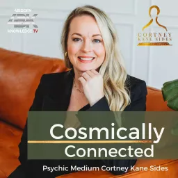 Cosmically Connected with Cortney Kane Sides Podcast artwork