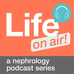 Life/ on air! a nephrology podcast series artwork