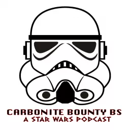 Carbonite Bounty BS - A Star Wars Podcast