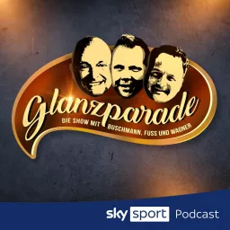 Glanzparade – die Show mit Buschmann, Fuss und Wagner Podcast artwork